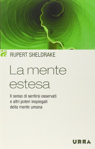 9788850324620: La mente estesa. Il senso di sentirsi osservati e altri poteri inspiegati della mente umana