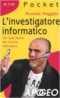 9788850325207: L'investigatore informatico. CSI sulla scena del crimine informatico (Pocket)