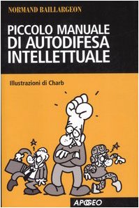 Piccolo manuale di autodifesa intellettuale (9788850325221) by Baillargeon, Normand