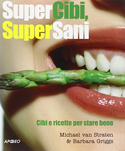Imagen de archivo de Supercibi, Supersani. Cibi e ricette per stare bene a la venta por Apeiron Book Service