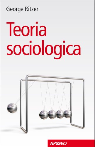 Teoria sociologica. Radici classiche e sfide contemporanee (9788850330232) by Ritzer, George