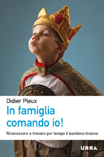 Beispielbild fr In famiglia comando io! Riconoscere e frenare per tempo il bambino tiranno zum Verkauf von medimops