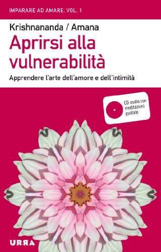 Beispielbild fr Aprirsi alla vulnerabilit. Apprendere l'arte dell'amore e dell'intimit. Con CD Audio zum Verkauf von WorldofBooks