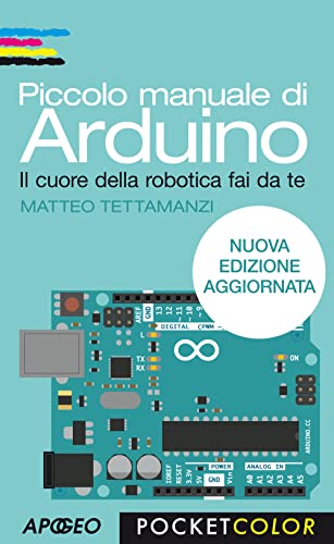 9788850333448: Piccolo manuale di Arduino. Il cuore della robotica fai da te (Pocket color)