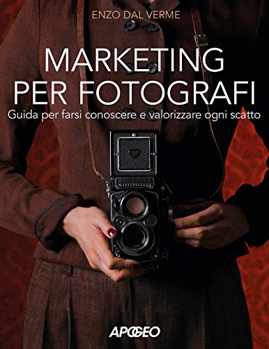 Beispielbild fr Marketing per fotografi. Guida per farsi conoscere e valorizzare ogni scatto zum Verkauf von medimops