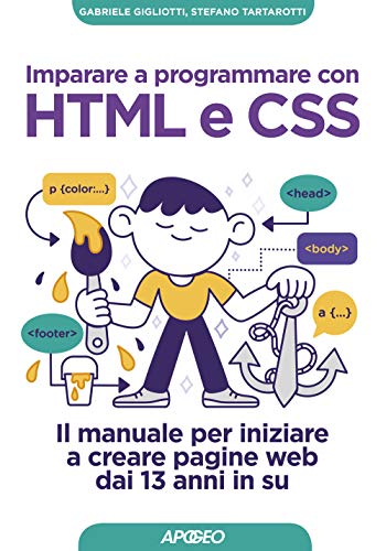Stock image for Gabriele Gigliotti / Tartarotti P. - Imparare A Programmare Con HTML E CSS. Il Manuale Per Iniziare A Creare Pagine Web Dai 13 Anni In Su (1 BOOKS) for sale by medimops