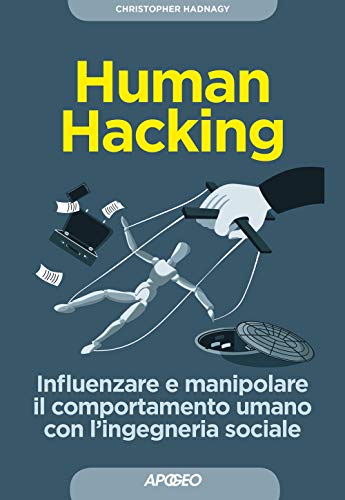 Stock image for Human hacking. Influenzare e manipolare il comportamento umano con l'ingegneria sociale for sale by libreriauniversitaria.it