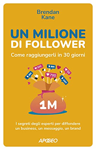 Stock image for Un Milione Di Follower. Come Raggiungerli in 30 Giorni. I Segreti Degli Esperti Per Diffondere Un Business, Un Messaggio, Un Brand for sale by libreriauniversitaria.it