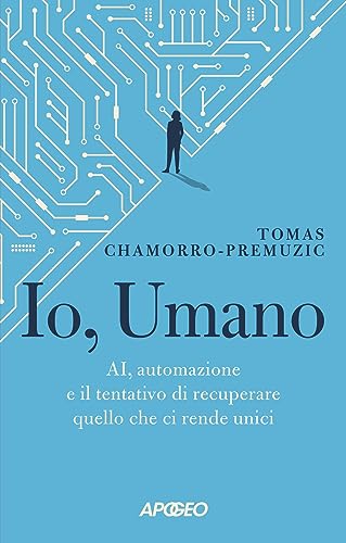 Stock image for Io, umano. AI, automazione e il tentativo di recuperare quello che ci rende unici (Cultura digitale) for sale by libreriauniversitaria.it