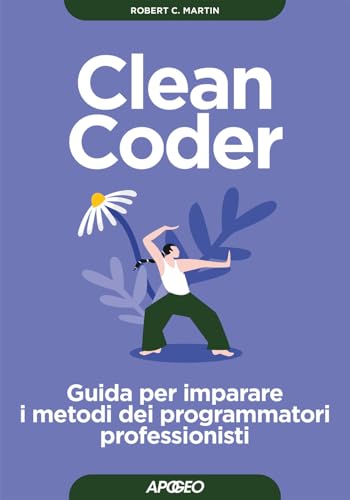 9788850337781: Clean coder. Guida per imparare i metodi dei programmatori professionisti (Guida completa)