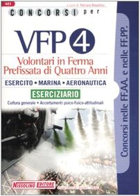 Beispielbild fr Concorsi per VFP 4. Volontari in ferma prefissata di quattro anni. Esercito, marina, areonautica. Eserciziario (Concorsi nelle forze armate e di polizia) zum Verkauf von medimops