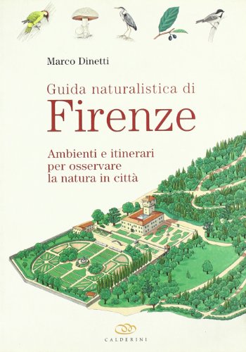 Stock image for Guida naturalistica di Firenze. Ambienti e itinerari per osservare la natura in citt for sale by medimops