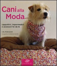 Stock image for Cani alla moda. Cappottini, impermeabili e accessori fai da te for sale by medimops