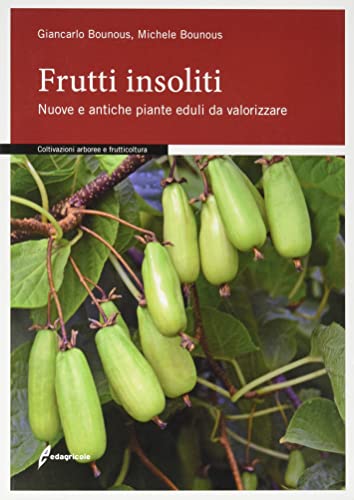 9788850653317: Frutti insoliti. Nuove e antiche piante eduli da valorizzare