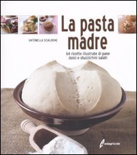 Beispielbild fr La pasta madre. 64 ricette illustrate di pane, dolci e stuzzichini salati zum Verkauf von WorldofBooks