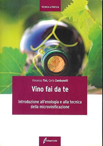 Stock image for Il vino fai da te. Introduzione all'enologia e alla tecnica della microvinificazione for sale by libreriauniversitaria.it