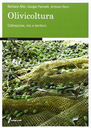 9788850654031: Olivicoltura. Coltivazione, olio e territorio