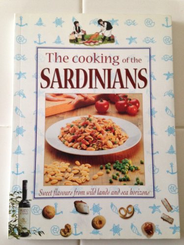 Beispielbild fr The Cooking of the Sardinians: Sweet Flavours from Wild Lands and Sea Horizons zum Verkauf von ThriftBooks-Dallas