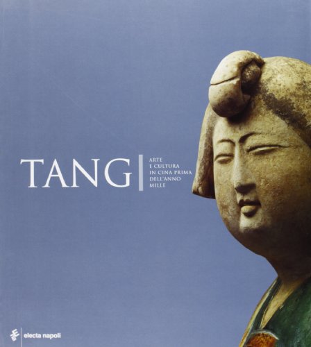 9788851003166: Tang. Arte E Cultura in Cina Prima [Italia]