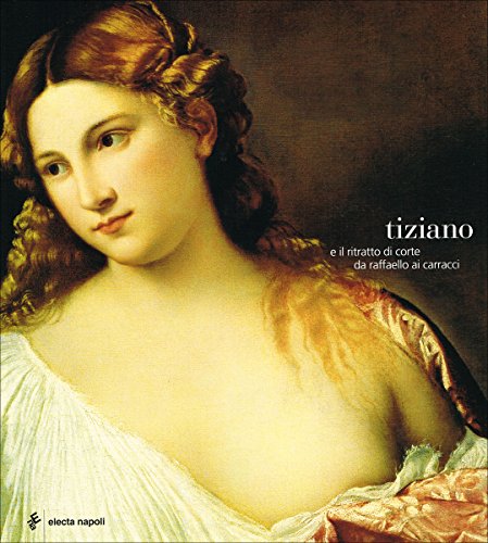 Imagen de archivo de Tiziano e il ritratto di corte da Raffaello ai caracci a la venta por Apeiron Book Service