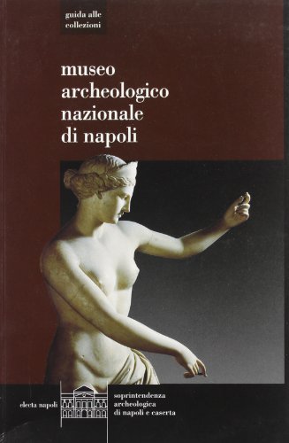 Stock image for Museo archelogico di Napoli. Guida alle collezioni for sale by Wonder Book