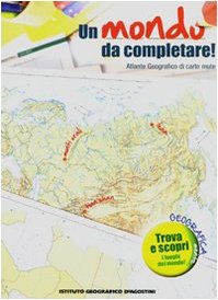 9788851114732: Un mondo da completare. Atlante geografico di carte mute