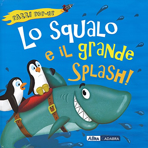 Stock image for Lo squalo e il grande splash! Libro pop-up Litton, Jonathan and Anderson, Nicola for sale by Librisline