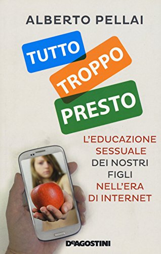 Beispielbild fr Tutto troppo presto. L'educazione sessuale dei nostri figli nell'era di internet zum Verkauf von medimops