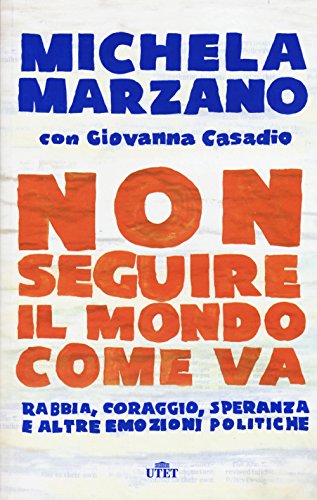 Stock image for Non seguire il mondo come va. Rabbia, coraggio, speranza e altre emozioni politiche. Con e-book for sale by medimops