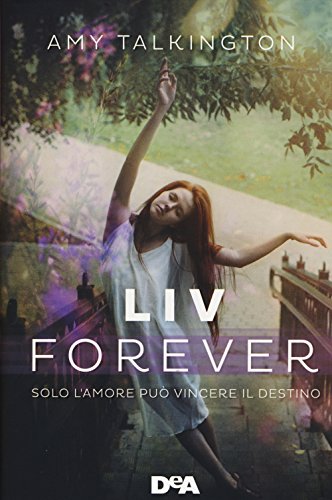 Stock image for Liv forever. Solo l'amore pu vincere il destino Talkington, Amy and Salvi, M. for sale by Librisline