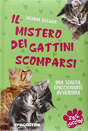 Imagen de archivo de Il mistero dei gattini scomparsi. S.O.S. cuccioli a la venta por medimops