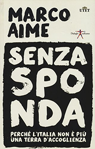 Stock image for Senza sponda. Perch l'Italia non  pi una terra d'accoglienza (Italian Edition) for sale by libreriauniversitaria.it