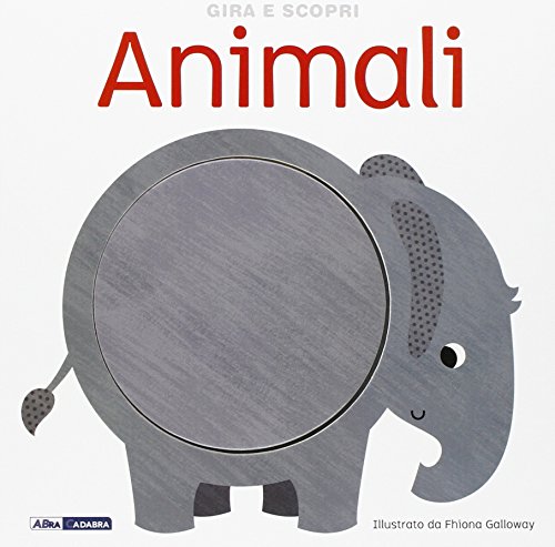 Stock image for Animali. Gira e scopri. Ediz. illustrata for sale by medimops