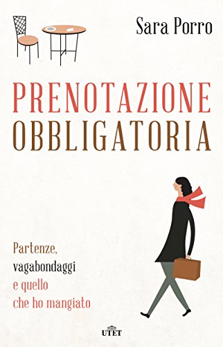 Stock image for Prenotazione obbligatoria. Partenze, vagabondaggi e quello che ho mangiato for sale by medimops