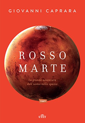 9788851141370: Rosso Marte. Uomini e robot verso il pianeta su cui andremo a vivere. Con e-book