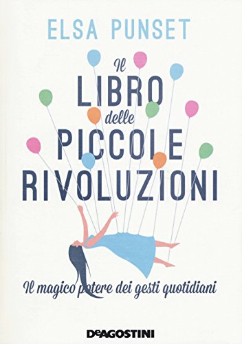 Beispielbild fr Il libro delle piccole rivoluzioni. Il magico potere dei gesti quotidiani zum Verkauf von medimops