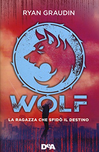 Beispielbild fr La ragazza che sfid il destino. Wolf zum Verkauf von medimops