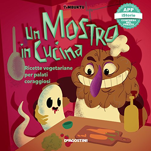 Imagen de archivo de Un mostro in cucina. Ricette vegetariane per palati coraggiosi. Timbuktu. Con App per tablet e smartphone Bonazzi, Arianna Giorgia; Cavallo, Francesca; Favilli, Elena; Gaggero, F. and Scandurra, T. a la venta por Librisline