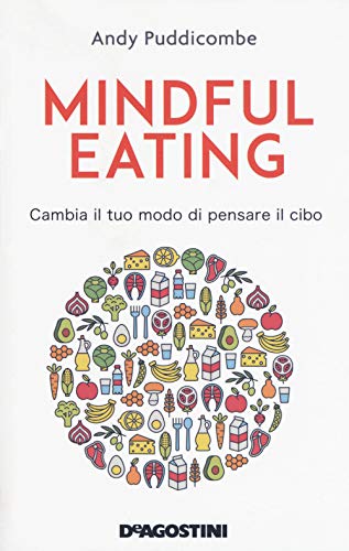 Stock image for Mindful eating. Cambia il tuo modo di pensare il cibo Puddicombe, Andy and Arenare, Giovanna for sale by Librisline