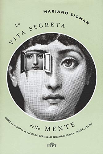 Stock image for La Vita Segreta Della Mente. Come Funziona Il Nostro Cervello Quando Pensa, Sente, Decide for sale by medimops
