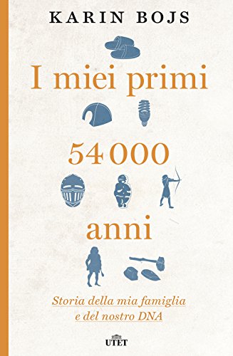 9788851157500: I miei primi 54000 anni: Storia della mia famiglia e del nostro DNA