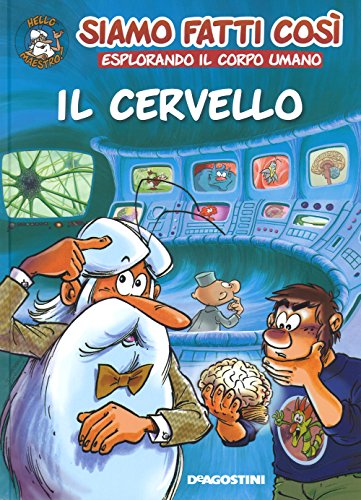 9788851161798: Il cervello. Siamo fatti cos. Esplorando il corpo umano