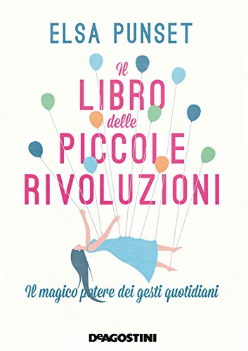 Beispielbild fr Il libro delle piccole rivoluzioni. Il magico potere dei gesti quotidiani zum Verkauf von medimops