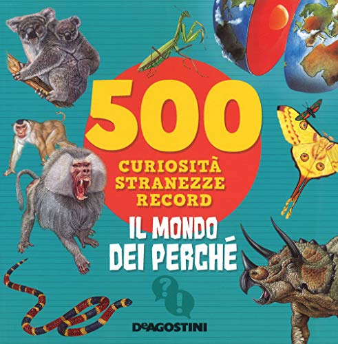 Stock image for Il mondo dei perch. 500 curiosit, stranezze, record. Ediz. a colori Meiani, Antonella; Bonadonna, Davide and Ripamonti Aldo for sale by Librisline
