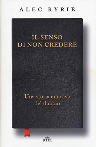 Stock image for Il senso di non credere. Una storia emotiva del dubbio [Hardcover] for sale by Brook Bookstore