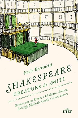9788851185565: Shakespeare creatore di miti. Breve corso su Romeo e Giulietta, Amleto, Falstaff, Macbeth, Otello e il loro autore