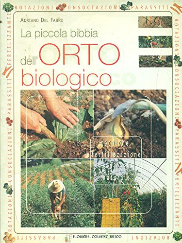 Imagen de archivo de La piccola bibbia dell'orto biologico (Flowers, country & brico) a la venta por medimops