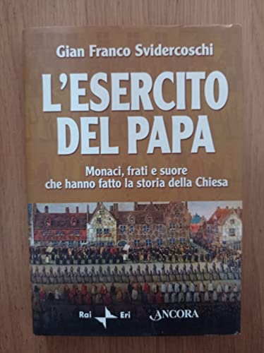Imagen de archivo de L'esercito del Papa monaci, frati e suore che hanno fatto la storia della Chiesa a la venta por unlibro