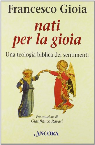 9788851402594: Nati per la gioia. Per una teologia biblica dei sentimenti