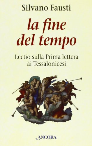 Stock image for La fine del tempo. Lectio sulla prima lettera ai tessalonicesi for sale by libreriauniversitaria.it